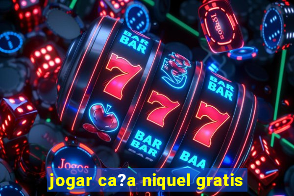 jogar ca?a niquel gratis