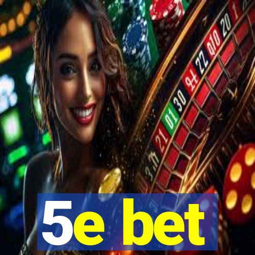 5e bet