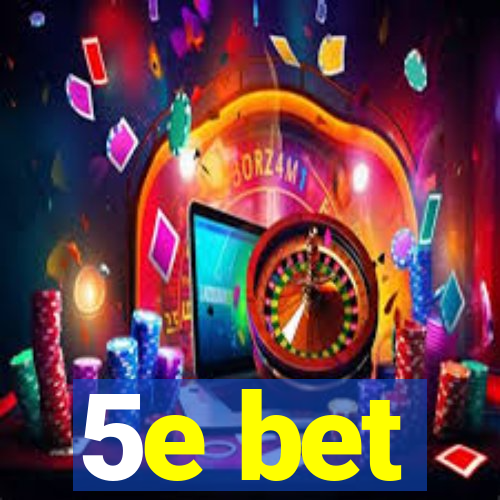 5e bet