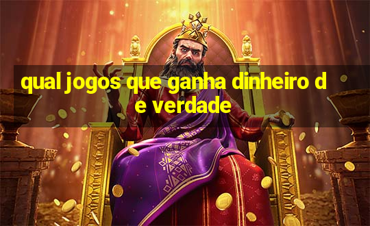 qual jogos que ganha dinheiro de verdade