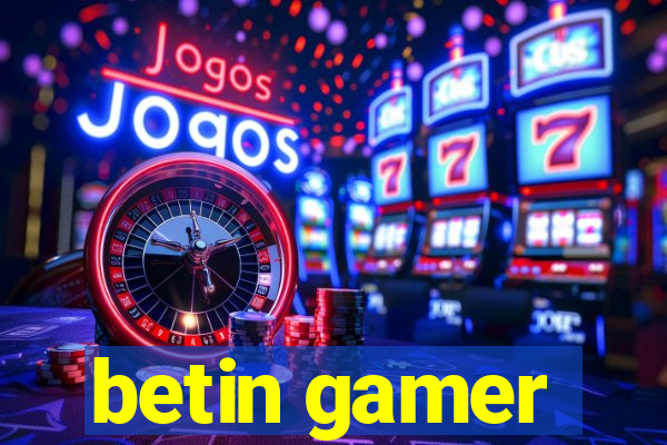 betin gamer