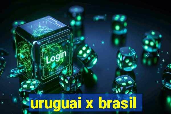 uruguai x brasil