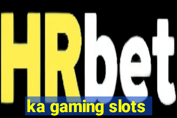 ka gaming slots