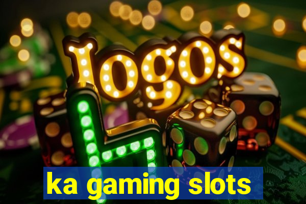 ka gaming slots