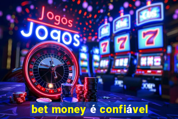 bet money é confiável