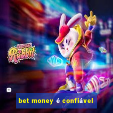 bet money é confiável