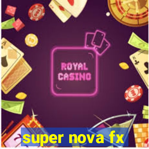 super nova fx