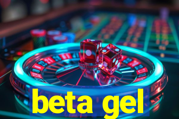 beta gel