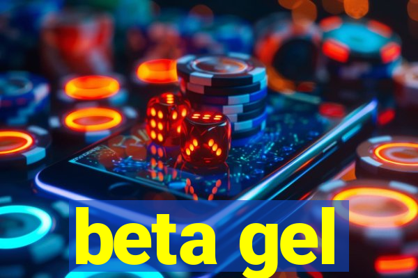 beta gel