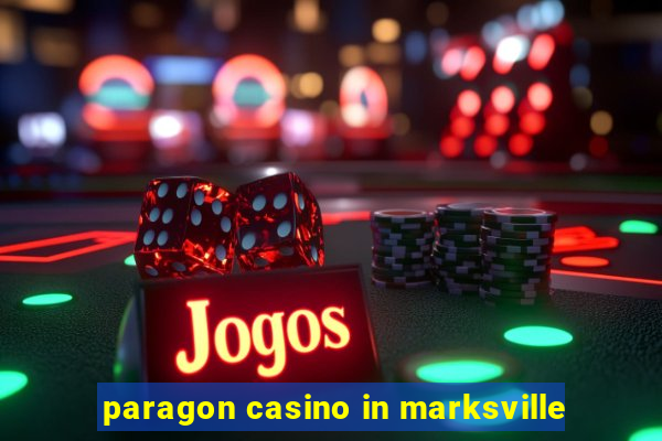 paragon casino in marksville