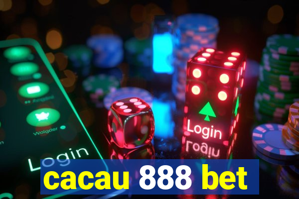 cacau 888 bet