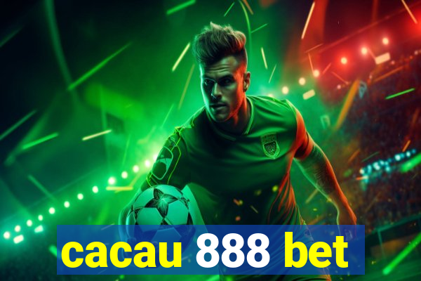 cacau 888 bet