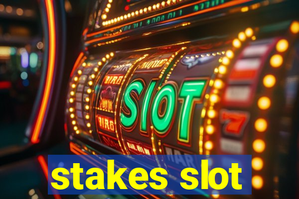 stakes slot