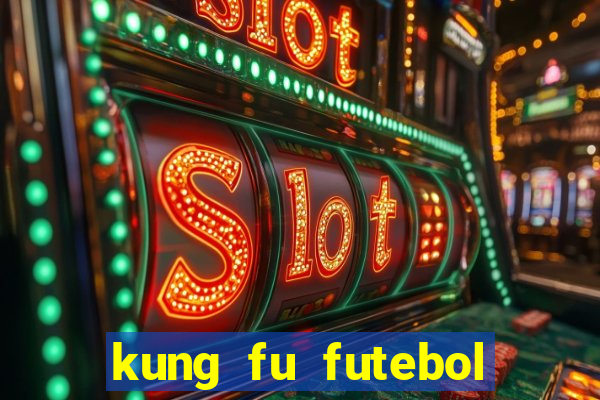 kung fu futebol clube filme completo dublado download via mega