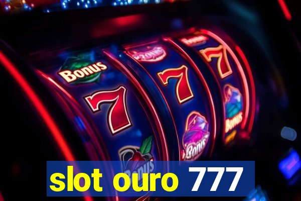 slot ouro 777