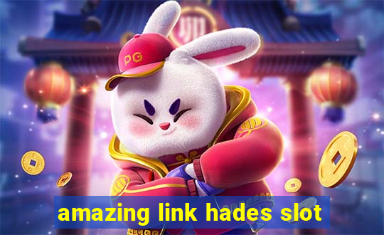 amazing link hades slot