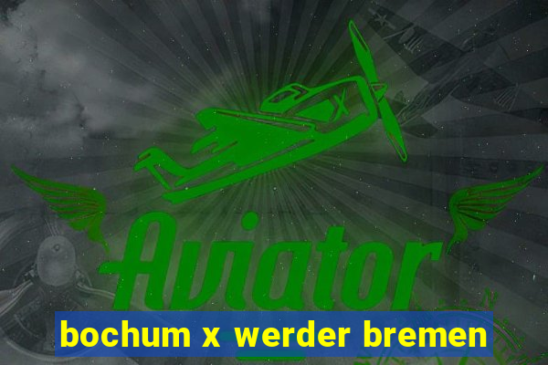 bochum x werder bremen