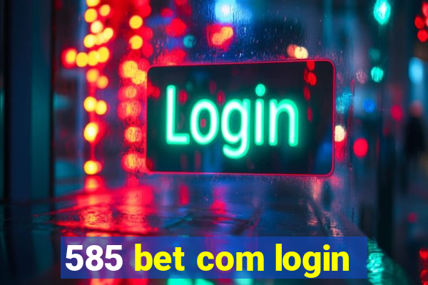 585 bet com login