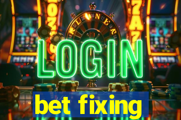 bet fixing