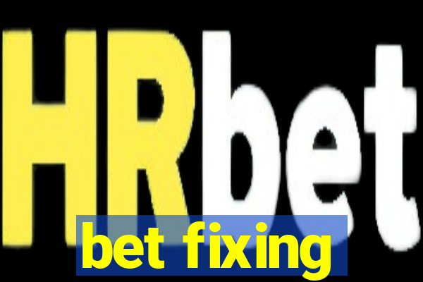 bet fixing