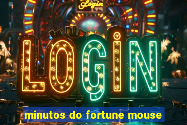 minutos do fortune mouse