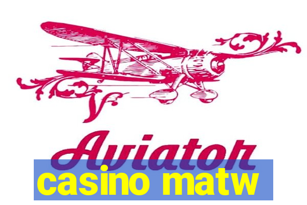 casino matw