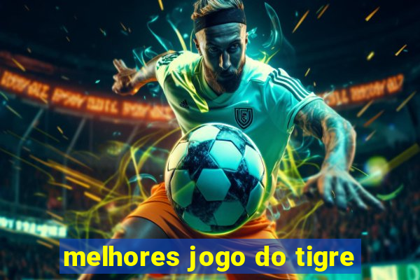 melhores jogo do tigre