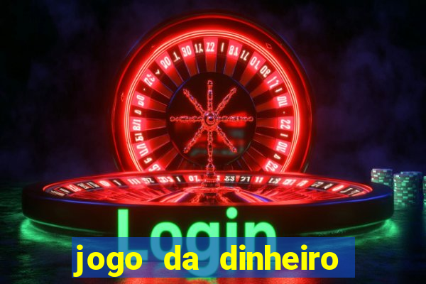 jogo da dinheiro no cadastro