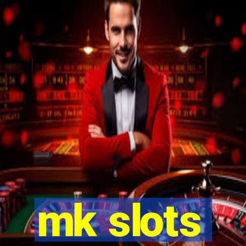 mk slots