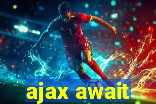 ajax await