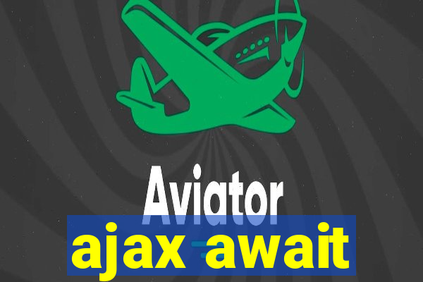 ajax await