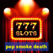 pop smoke death