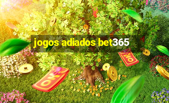 jogos adiados bet365