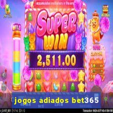 jogos adiados bet365