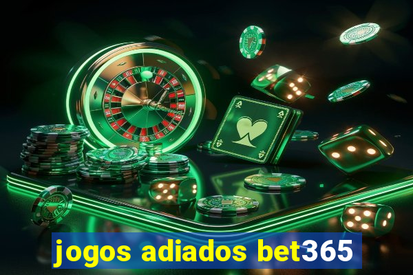 jogos adiados bet365