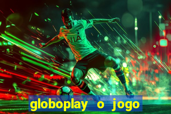 globoplay o jogo que mudou a história