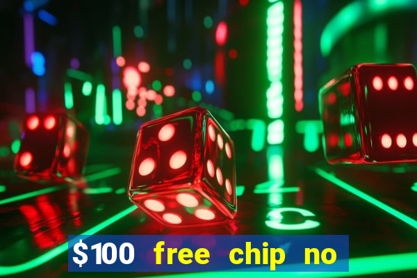 $100 free chip no deposit casino