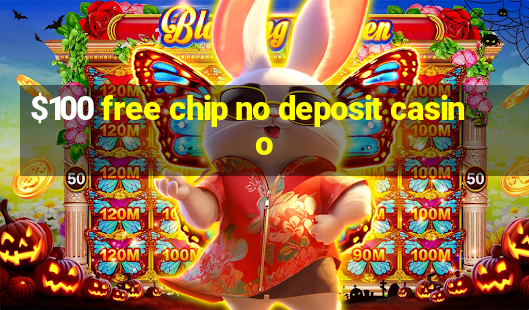 $100 free chip no deposit casino