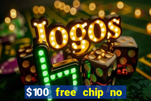 $100 free chip no deposit casino