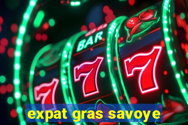 expat gras savoye