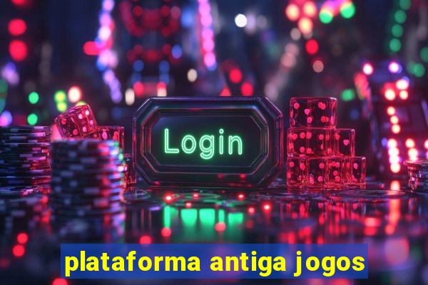 plataforma antiga jogos