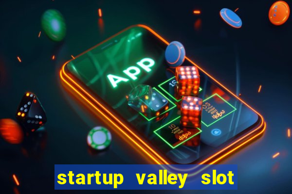 startup valley slot free play