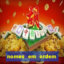 nomes em ordem alfabetica de a a z