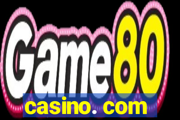 casino. com