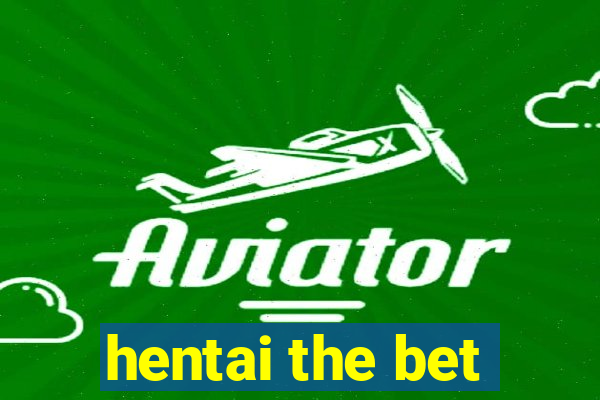 hentai the bet