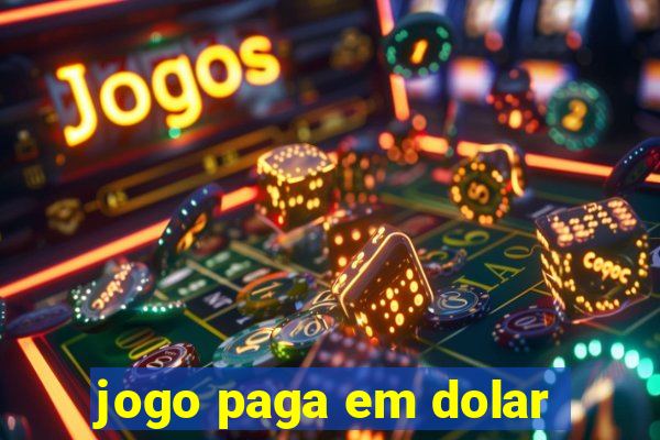 jogo paga em dolar