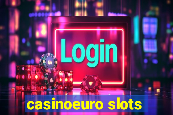 casinoeuro slots