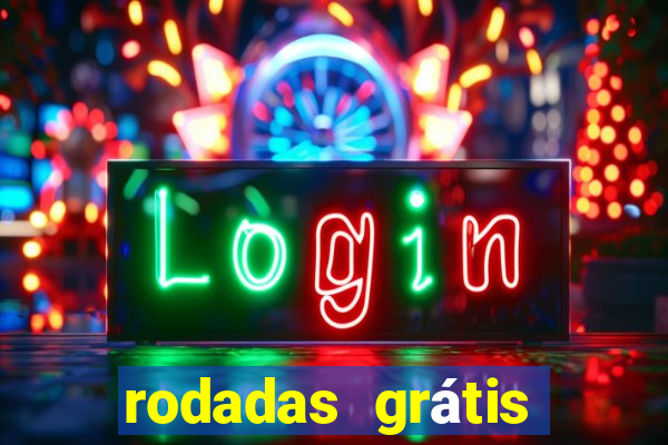 rodadas grátis hoje sem depósito