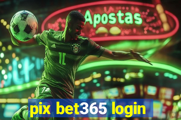 pix bet365 login