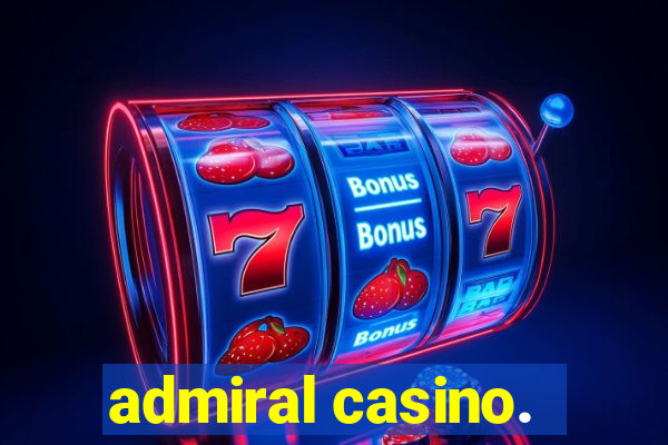 admiral casino.